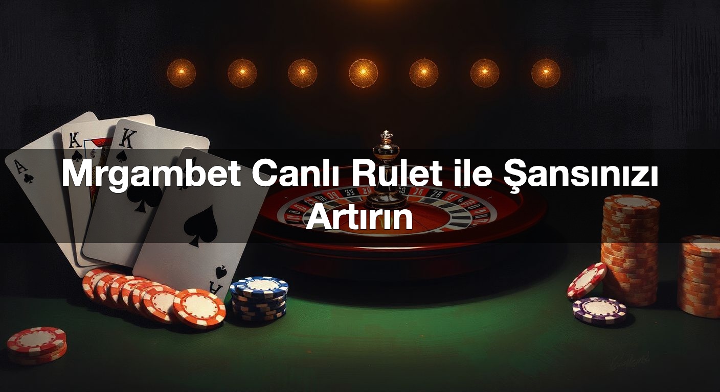 mrgambet canl rulet ile ans n z art r n 1792001174803