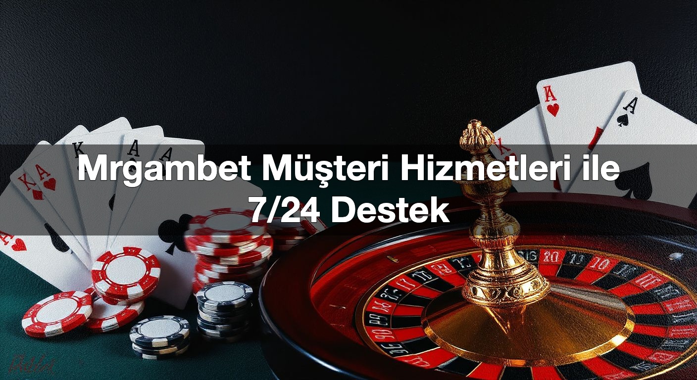 mrgambet m teri hizmetleri ile 7 24 destek 1792001119765