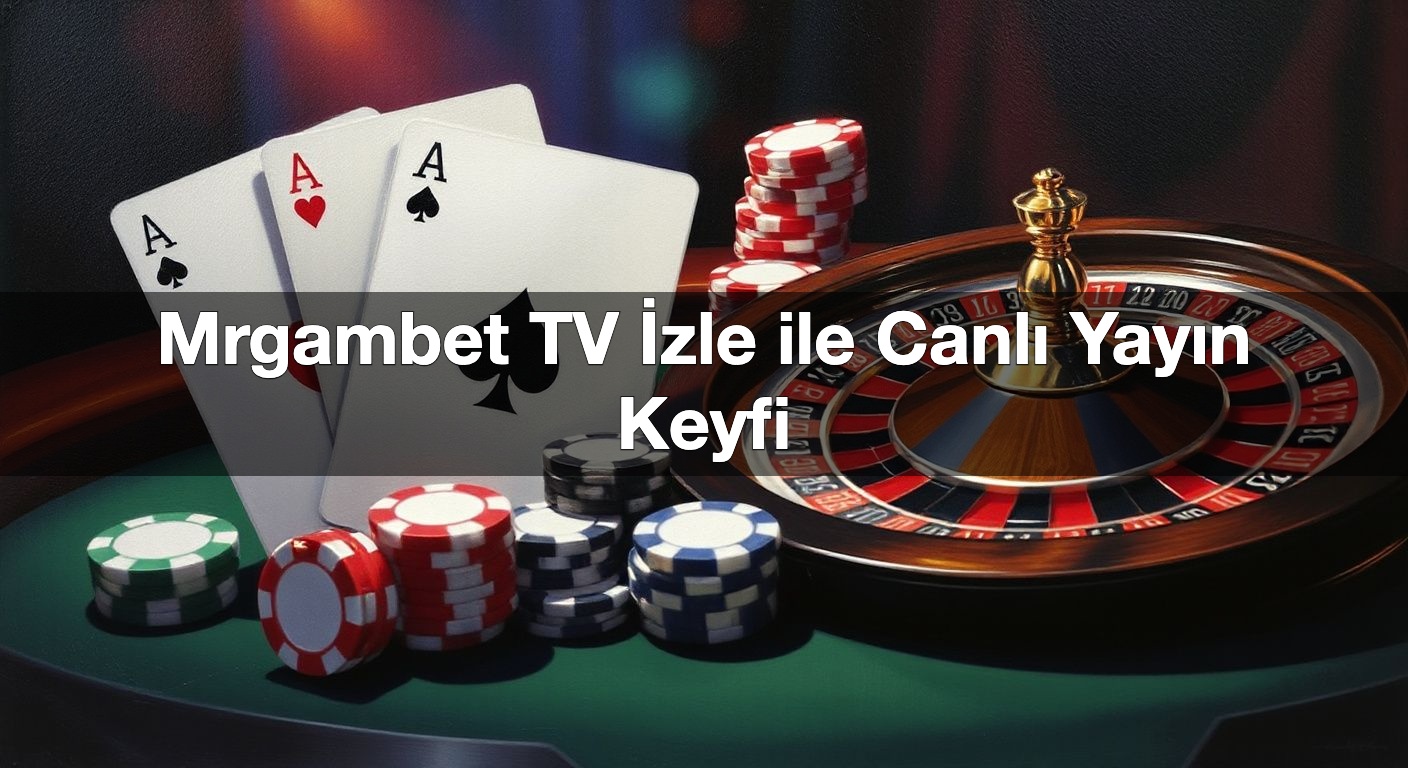 mrgambet tv i zle ile canl yay n keyfi 1792001102736